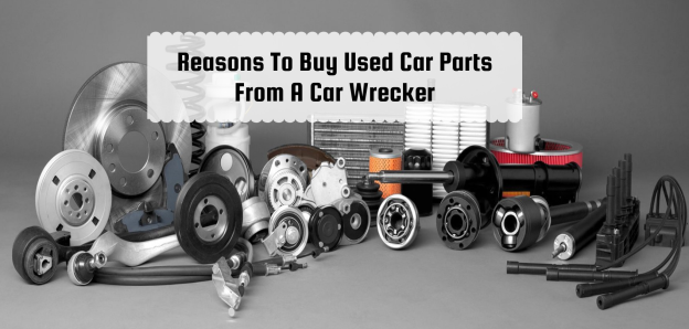 Why Should You Buy Car Parts From A Car Wrecker