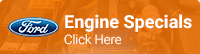 Ford engine specials click here